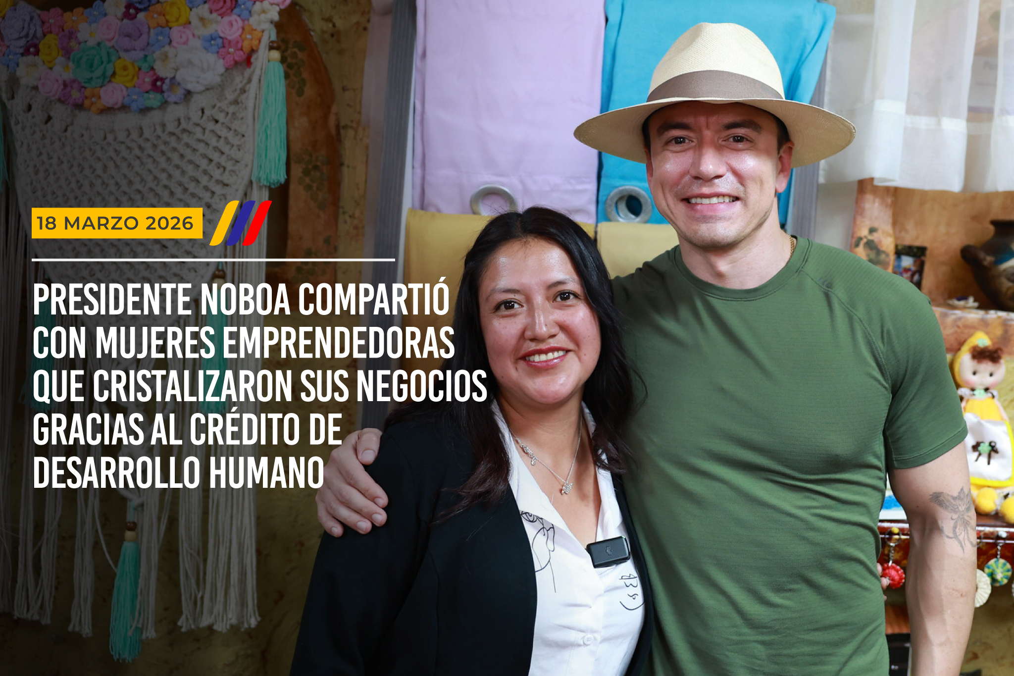 EL PRESIDENTE DANIEL NOBOA COMPARTIO CON MUJERES EMPRENDEDORAS QUE CRISTALIZARON SUS NEGOCIOS